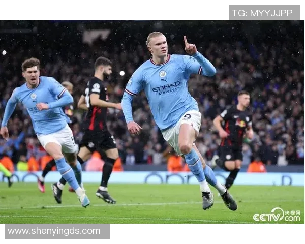 哈兰德狂飙五球曼城7-0横扫莱比锡创下欧冠历史新纪录